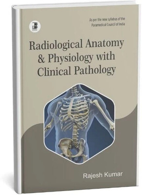 Radiological Anatomy & Physiology with Clinical Pathology(Paperback, Rajesh Kumar)