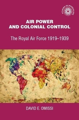 Air Power and Colonial Control(English, Hardcover, Omissi David)