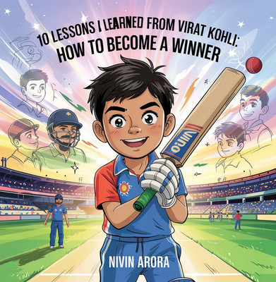 10 Lessons I Learned from Virat Kohli: How to Become a Winner (Full Color)(Paperback, Nivin Arora)