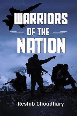 Warriors Of the Nation (Edition2024)(English, Paperback, Choudhary Reshib)