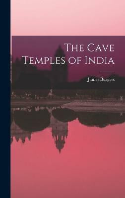 The Cave Temples of India(English, Hardcover, Burgess James)