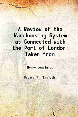 A Review of the Warehousing System as Connected with the Port of London: Taken from 1824 [Hardcover](Hardcover, Henry Longlands)