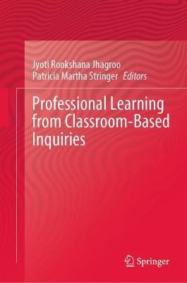 Professional Learning from Classroom-Based Inquiries(English, Hardcover, unknown)