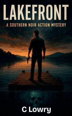 Lakefront a sourthern noir action mystery(English, Paperback, Lowry C)