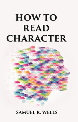 HOW TO READ CHARACTER(Paperback, Samuel R. Wells)