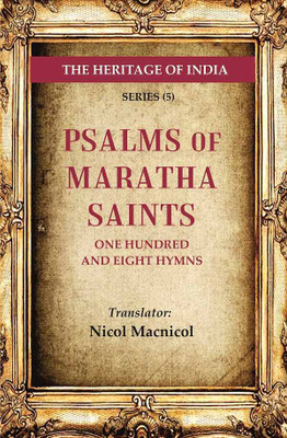 The Heritage of India Series (5); Psalms of Maratha Saints One Hundred and Eight Hymns(Paperback, Translator: Nicol Macnicol)