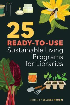 25 Ready-to-Use Sustainable Living Programs for Libraries(English, Paperback, unknown)