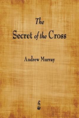 The Secret of the Cross(English, Paperback, Murray Andrew)