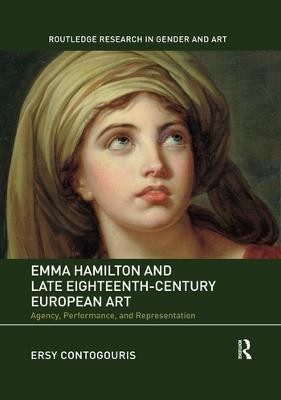 Emma Hamilton and Late Eighteenth-Century European Art(English, Paperback, Contogouris Ersy)