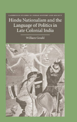 Hindu Nationalism and the Language of Politics in Late Colonial India(English, Electronic book text, Gould William)