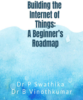 Building the Internet of Things(English, Paperback, Dr P Swathika)