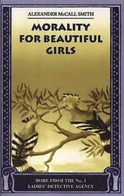 Morality for Beautiful Girls(English, Paperback, McCall Smith Alexander)