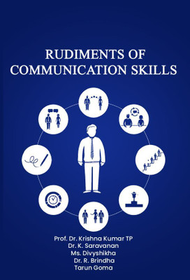 Rudiments of Communication Skills(Paperback, Prof. Dr. Krishna Kumar TP,Dr. K Saravanan,Divyshikha,Dr. R.Brindha,Tarun Goma)