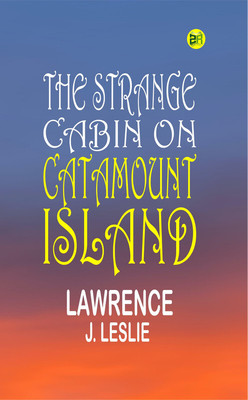 The Strange Cabin on Catamount Island(Paperback, Lawrence J. Leslie)