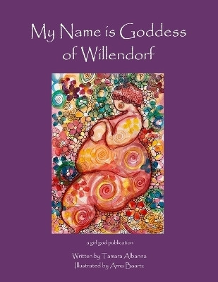 My Name is Goddess of Willendorf(English, Paperback, Albanna Tamara)