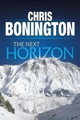 The Next Horizon(English, Paperback, Bonington Chris Sir)