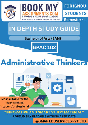 BPAC 102 Administrative Thinkers IGNOU BA BAM Study Guide [IDG] | Comprehensive Preparation Book | 300–350 Pages | 80 GSM White Paper with Previous Year Questions(Paperback, BMA Publication)