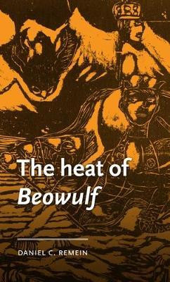 The Heat of Beowulf(English, Hardcover, Remein Daniel C.)