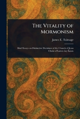 The Vitality of Mormonism(English, Paperback, Talmage James E (James Edward))