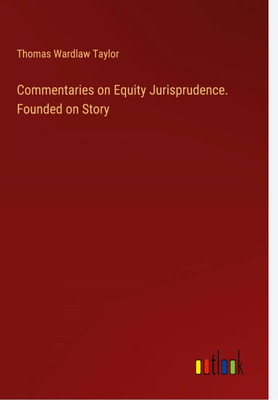 Commentaries on Equity Pleadings, and the Incidents Thereof, According to the Practice of the Courts of Equity, of England and America (4th ed. rev., corr., and enl.)(Paperback, Joseph) Commentaries on Equity Pleadings, and the Incidents Thereof, According to the Practice of the Courts of Equity, of England and America (4th ed. rev., corr., and enl.)(Paperback, Joseph)