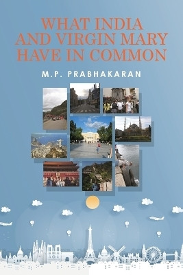 What India and Virgin Mary Have In Common(English, Paperback, Prabhakaran M P)