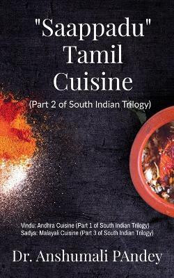 Saappadu - Tamil Cuisine  - Part 2 of South Indian Trilogy(English, Paperback, Pandey Anshumali)
