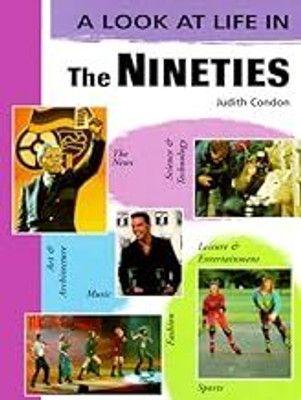The Nineties (Look at Life in)(Paperback, Judith Condon)