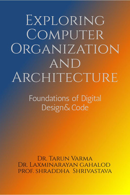 Exploring Computer Organization and Architecture(English, Paperback, Dr.Tarun Varma)