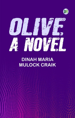 Olive: A Novel(Paperback, Dinah Maria Mulock Craik)