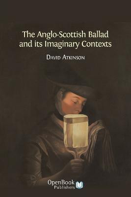The Anglo-Scottish Ballad and Its Imaginary Contexts(English, Paperback, Atkinson David)