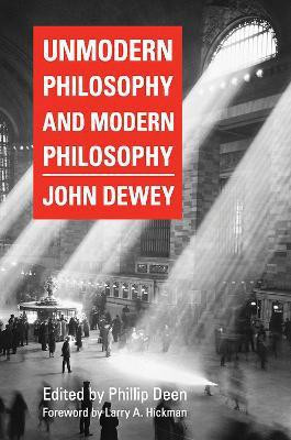 Unmodern Philosophy and Modern Philosophy(English, Paperback, Dewey John)