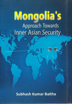 Mongolia's Approach Towards Inner Asian Security(Paperback, Subhash Kumar Baitha)