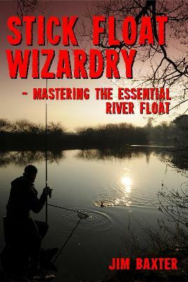 Stick Float Wizardry(English, Paperback, Baxter Jim)