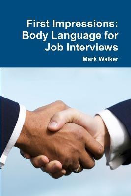 First Impressions: Body Language for Job Interviews(English, Paperback, Walker Mark)