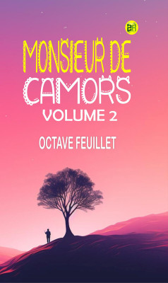 Monsieur de Camors Volume 2(Paperback, OCTAVE FEUILLET)