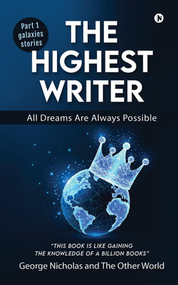 The Highest Writer  - All Dreams Are Always Possible(English, Paperback, George Nicholas)