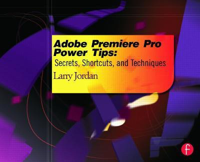 Adobe Premiere Pro Power Tips(English, Paperback, Jordan Larry)