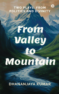 From Valley to Mountain(English, Paperback, Dhananjaya Kumar)