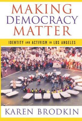 Making Democracy Matter(English, Paperback, Brodkin Karen)