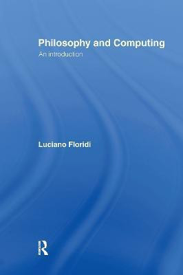 Philosophy and Computing(English, Hardcover, Floridi Luciano)