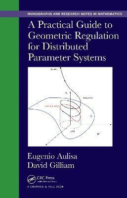 A Practical Guide to Geometric Regulation for Distributed Parameter Systems(English, Electronic book text, Aulisa Eugenio)