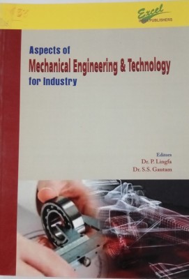 Aspects of Mechanical Engineering and Technology for Industry (Vol- I)(Paperback, Editors : Dr. P. Lingfa, Dr. S.S. Gautam)