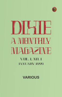 Dixie: A monthly magazine, Vol. I, No. 1, January 1899(Paperback, Various)
