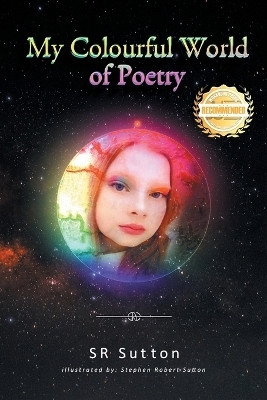 My Colorful World of Poetry(English, Paperback, Sutton Stephen Robert)