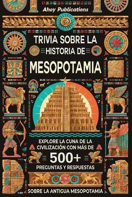 Trivia sobre la historia de Mesopotamia(Spanish, Paperback, Publications Ahoy)
