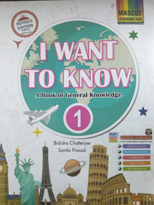 I Want To Know A Book of General knowledge 1(Paperback, Bidisha Chatterjee, Sunita Prasad)
