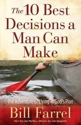 The 10 Best Decisions a Man Can Make(English, Paperback, Farrel Bill)