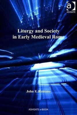 Liturgy and Society in Early Medieval Rome(English, Hardcover, Romano John F.)