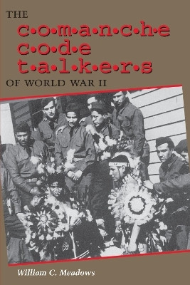 The Comanche Code Talkers of World War II(English, Paperback, Meadows William C.)