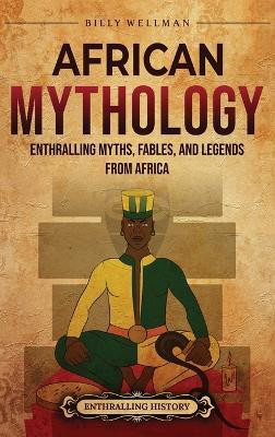 African Mythology(English, Hardcover, Wellman Billy)